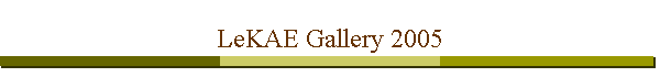 LeKAE Gallery 2005