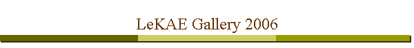 LeKAE Gallery 2006